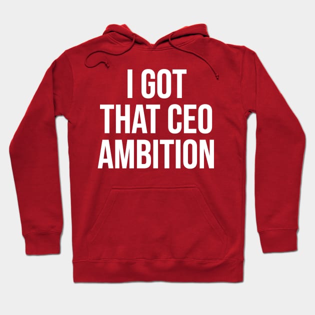 CEO Ambition Hoodie by For the culture tees